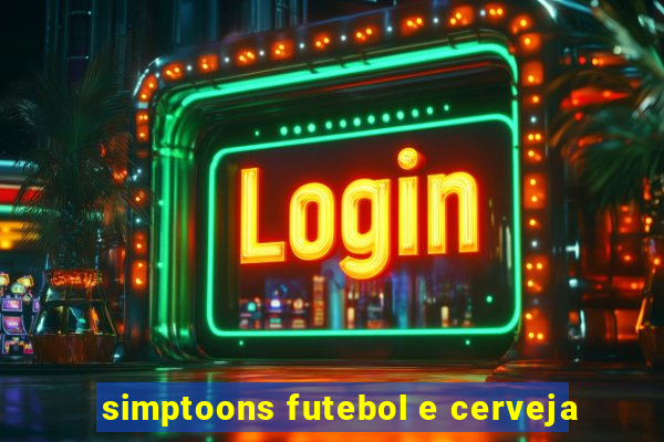 simptoons futebol e cerveja